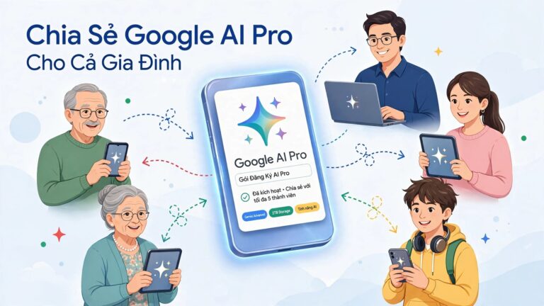 Hướng dẫn chia sẻ gói Google AI Pro cho thành viên gia đình