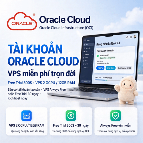 Oracle 1 Tài khoản Oracle Cloud – VPS Always Free và Free Trial 300$